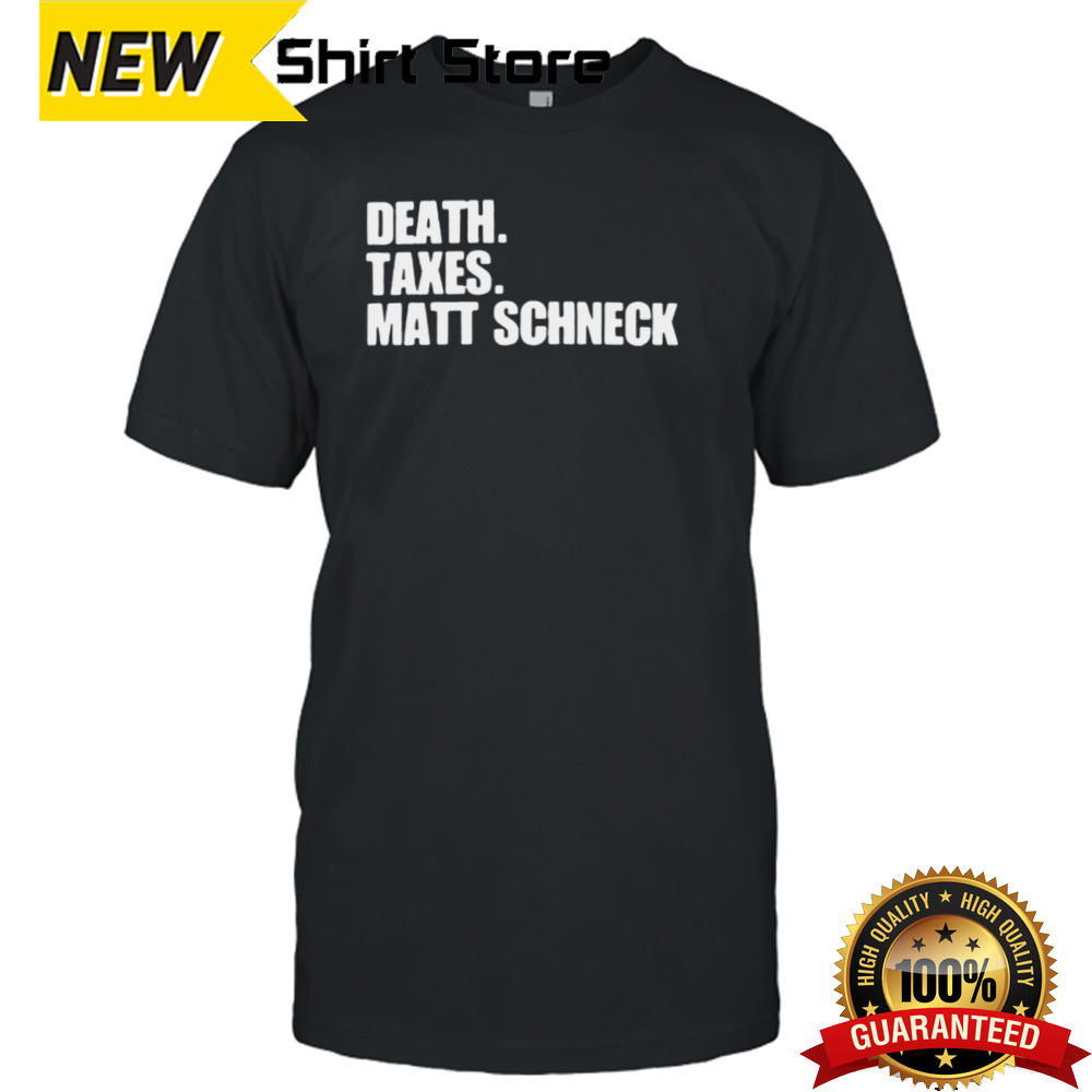 Death taxes Matt Schneck shirt