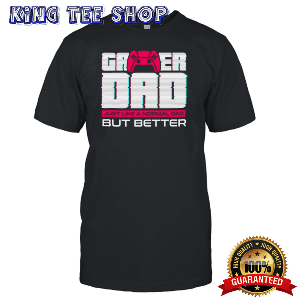 Gamer Dad For Fathers Day And Everyday Tee