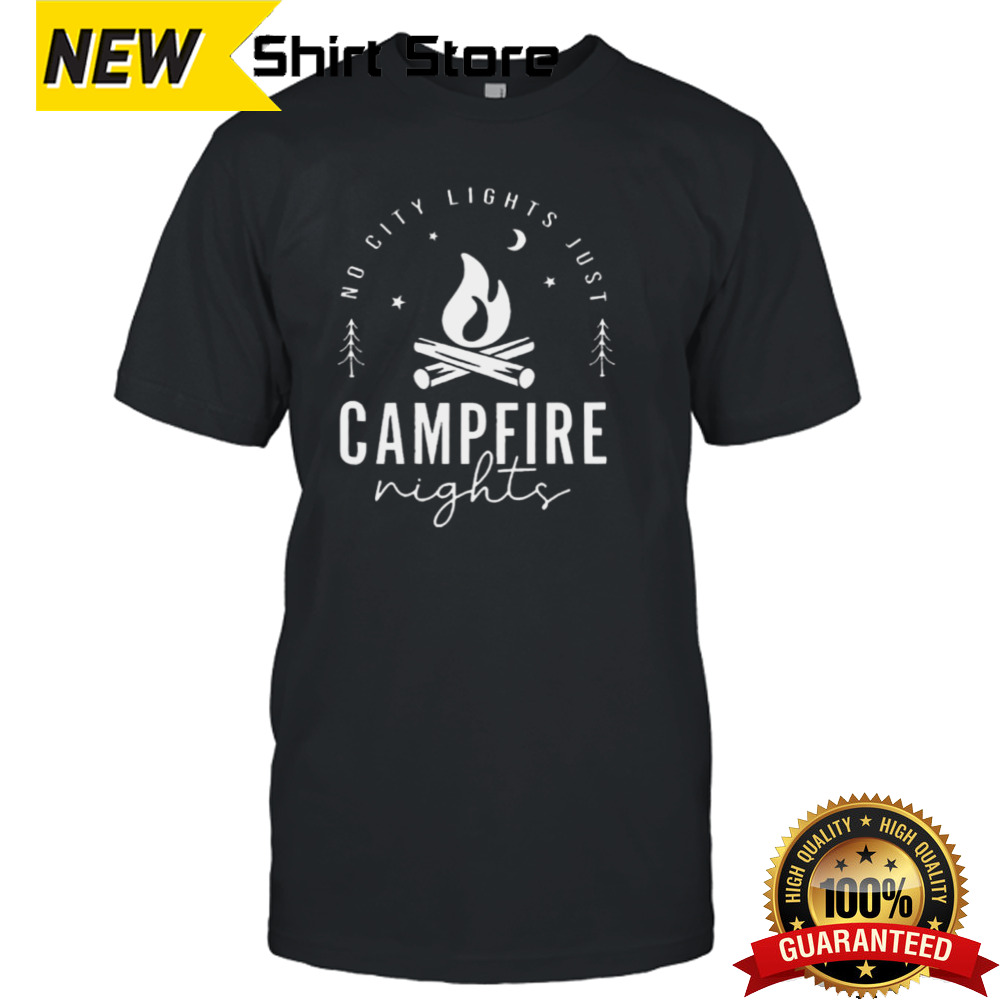 No City Lights Just Campfire Nights Travel Camp Fire Camping Shirt