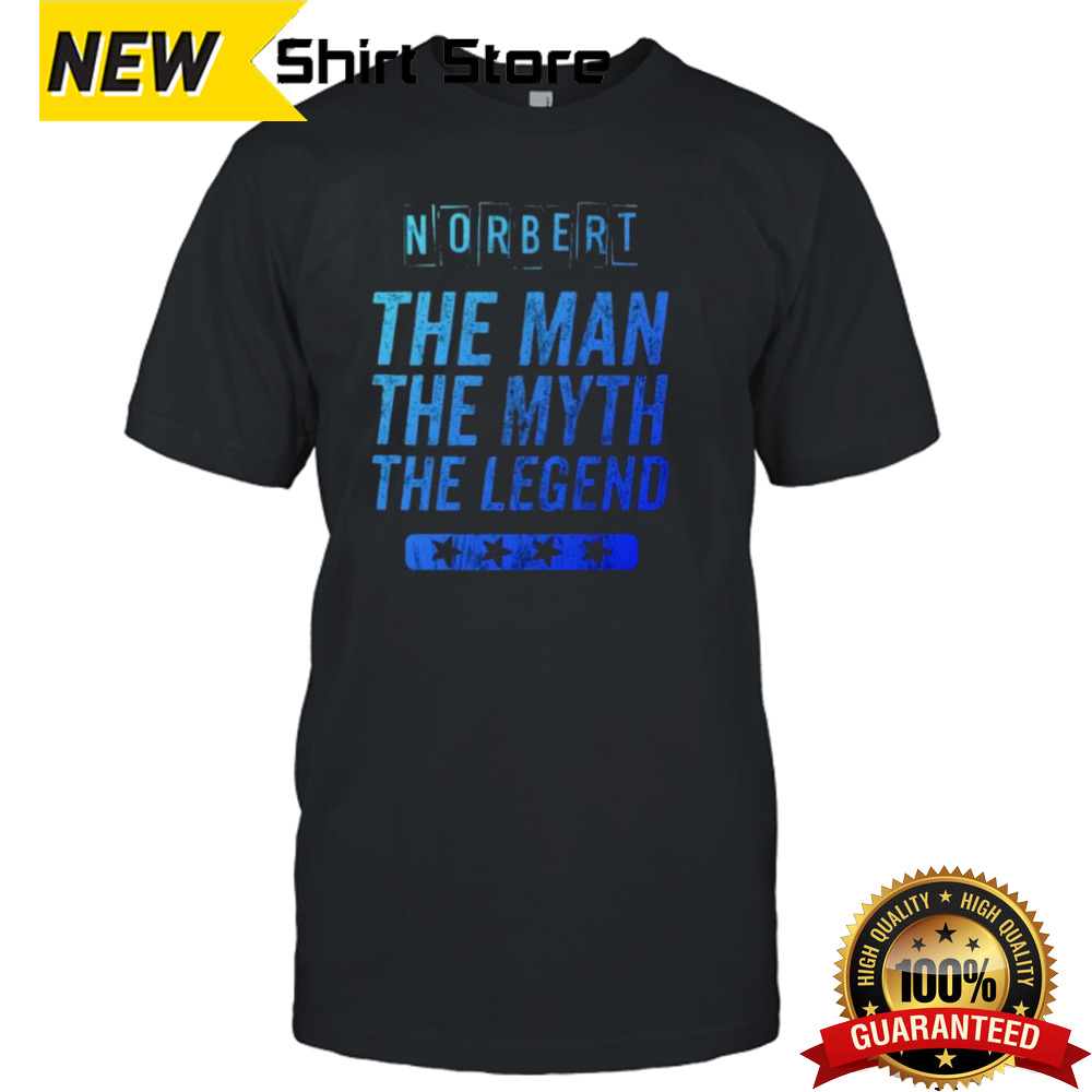 Norbert The The Myth The Legend First Name Norbert Shirt