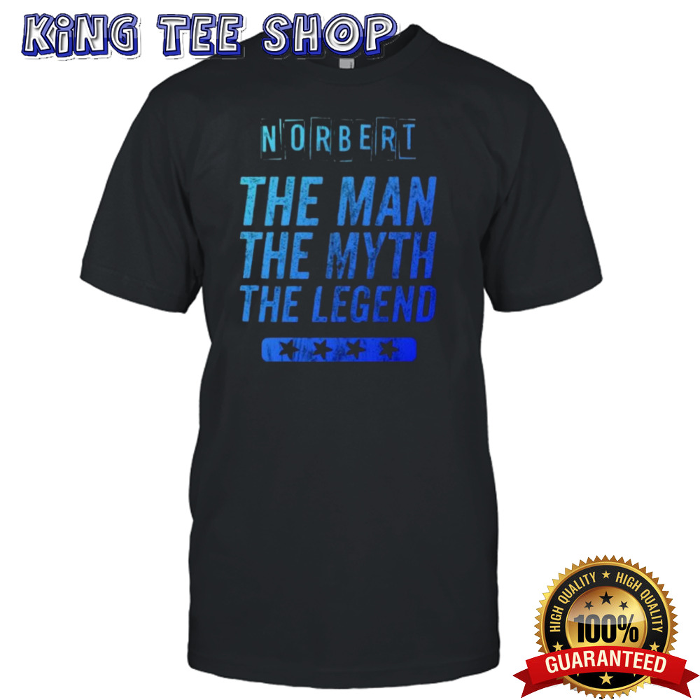 Norbert The The Myth The Legend First Name Norbert Tee