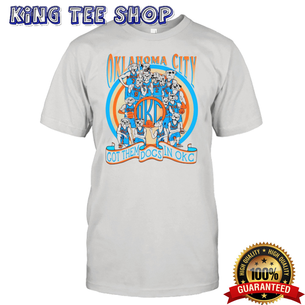 Oklahoma City Thunder Got Them Dogs In OKC Tee