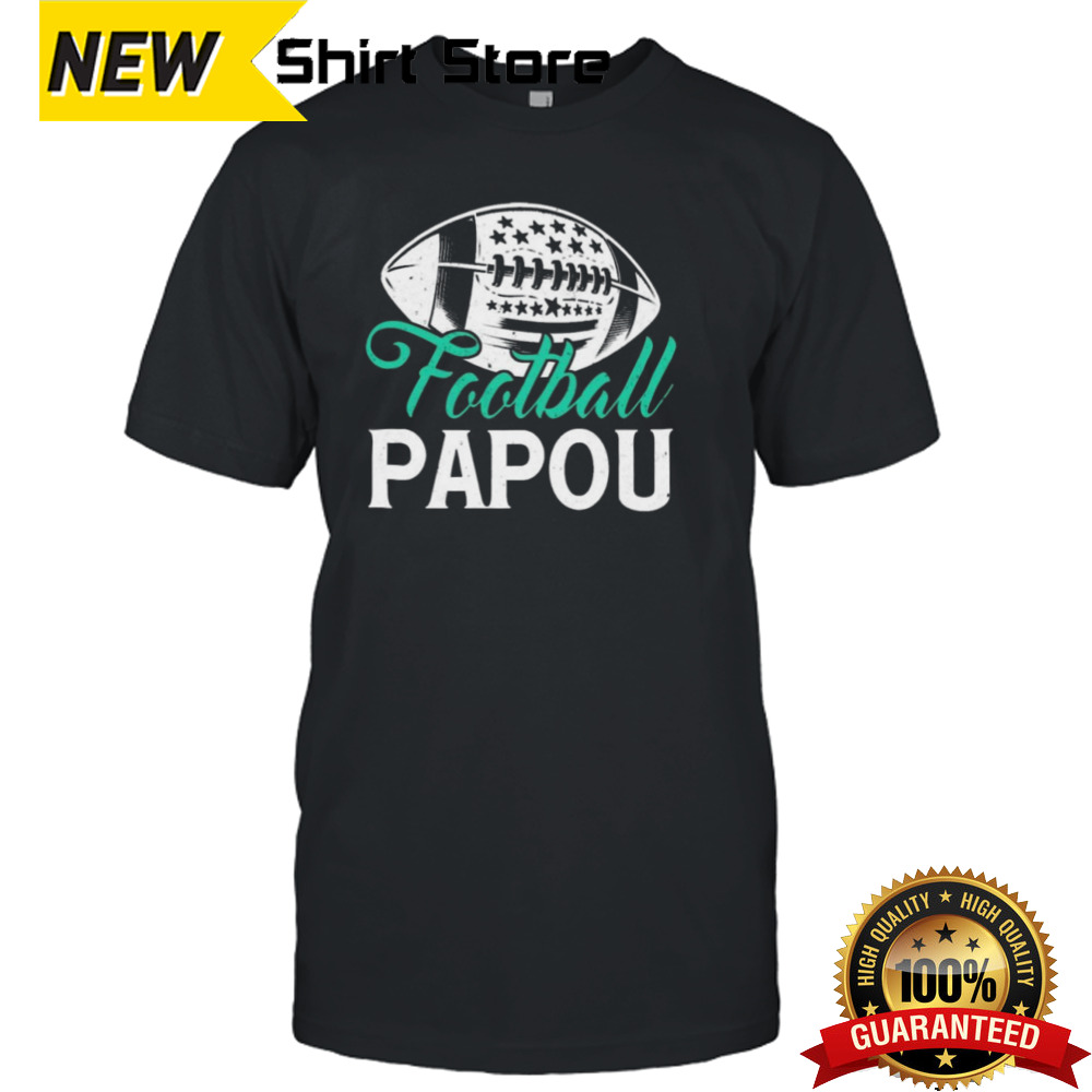 American Football Papou Happy FatherS Day Dad Grandpa shirt