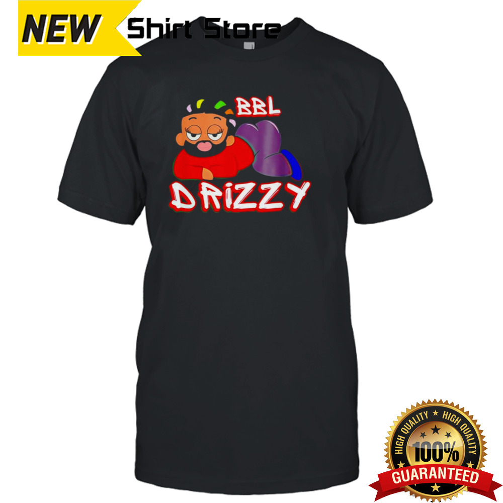 BBL Drizzy shirt