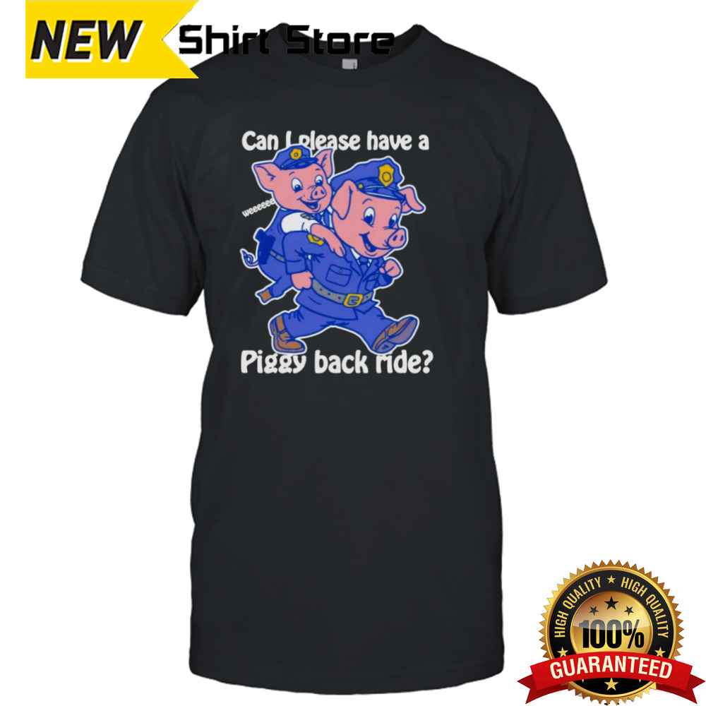 Can I Please Have A Piggy Back Ride Weeeeee Shirt