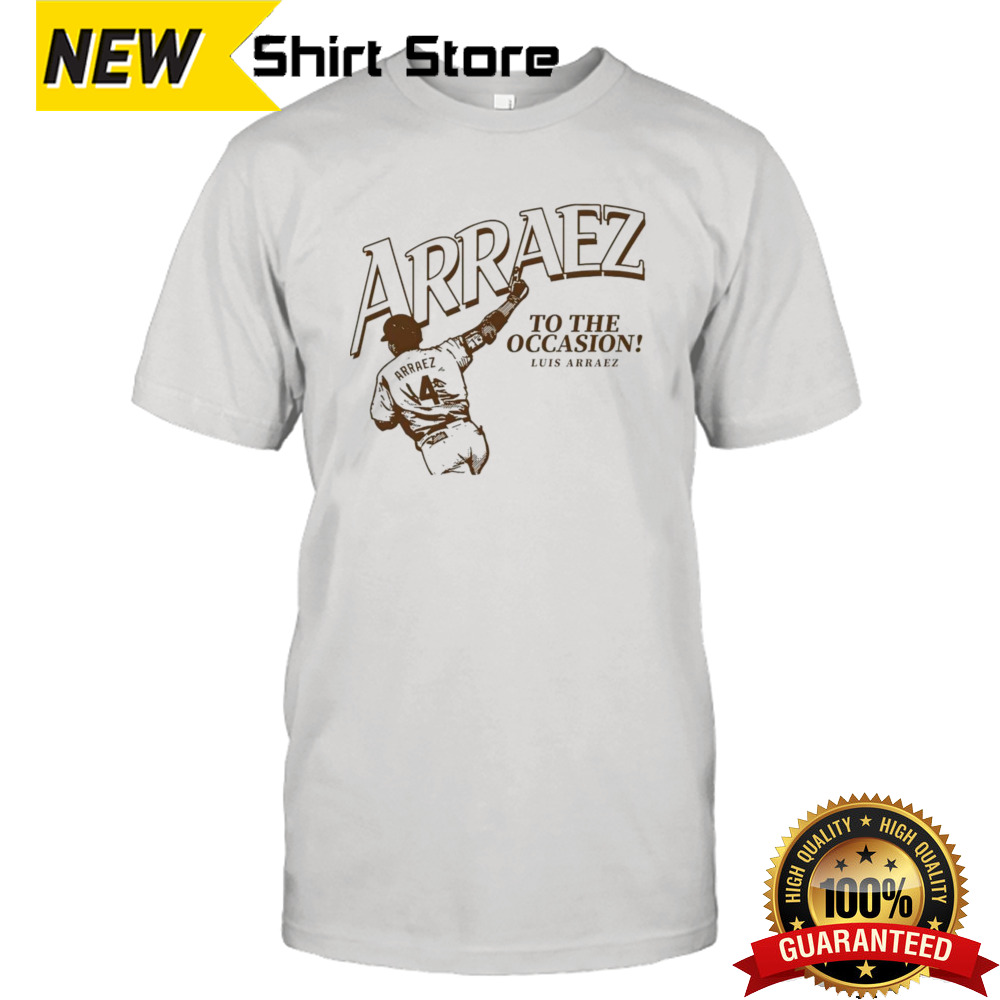 Luis Arraez To The Occasion San Diego Padres shirt