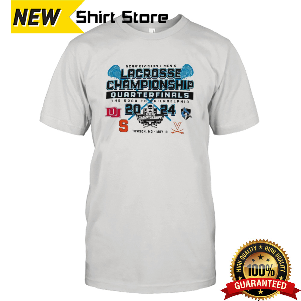 NCAA Division I Men’s Lacrosse Chanpionship Quarterfinals 2024 shirt