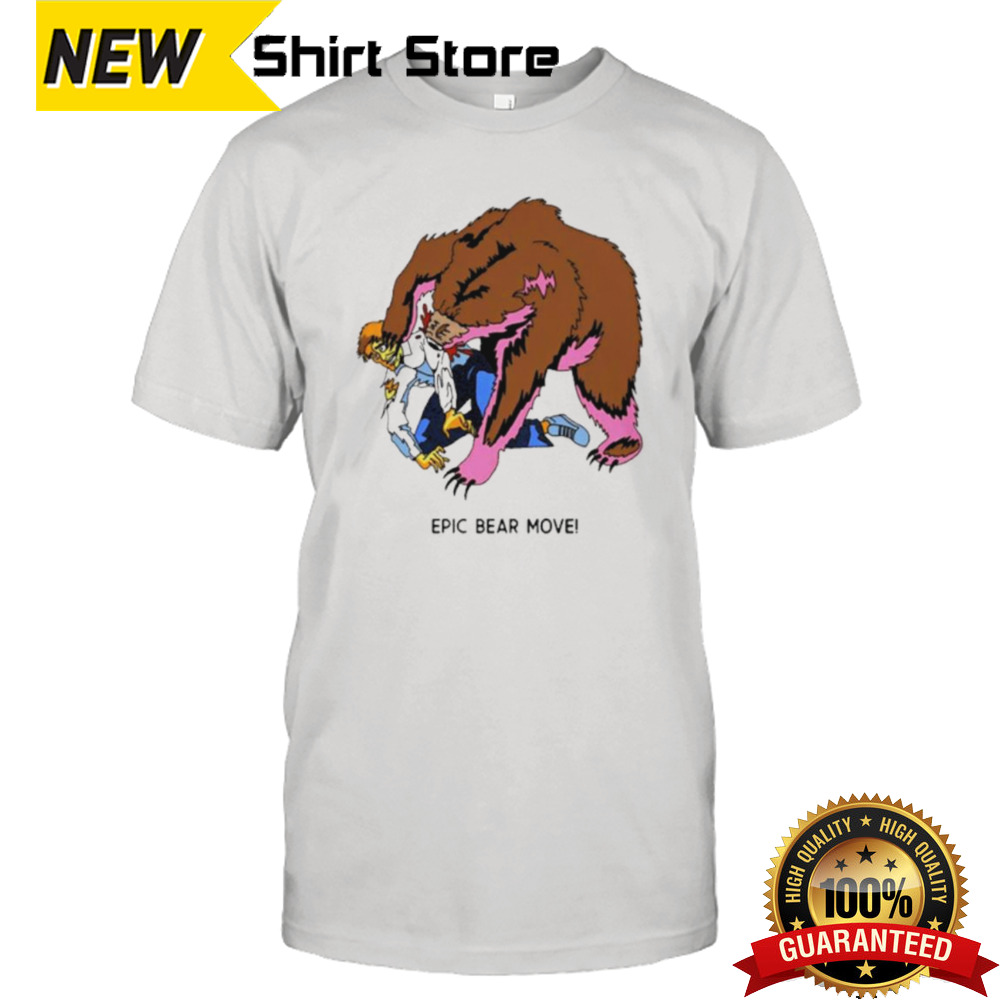 Epic Bear Move shirt