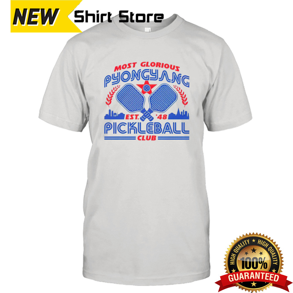 Most glorious pyongyang pickleball club shirt