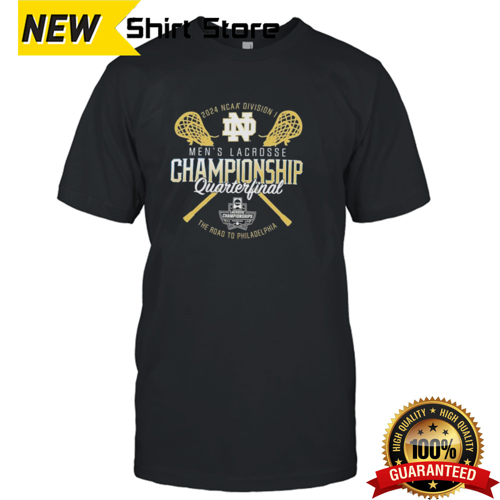 Notre Dame Fighting Irish 2024 NCAA Division I Men’s Lacrosse Championship Quarterfinal shirt