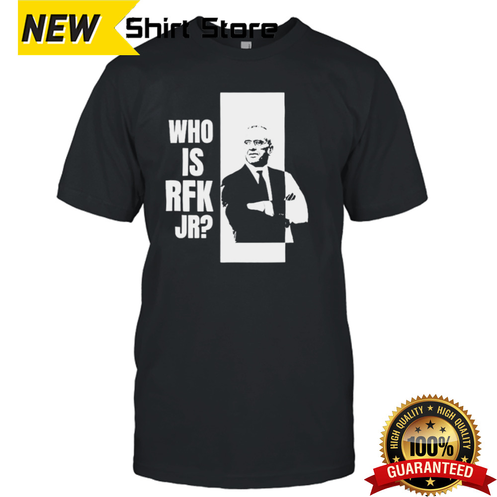 Who Is Rfk Jr shirt