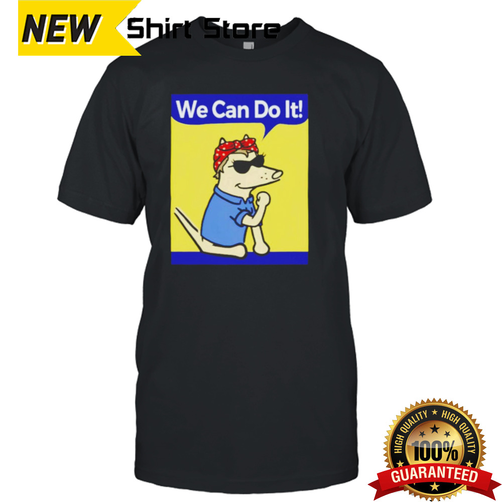 Dog we can do it shirt