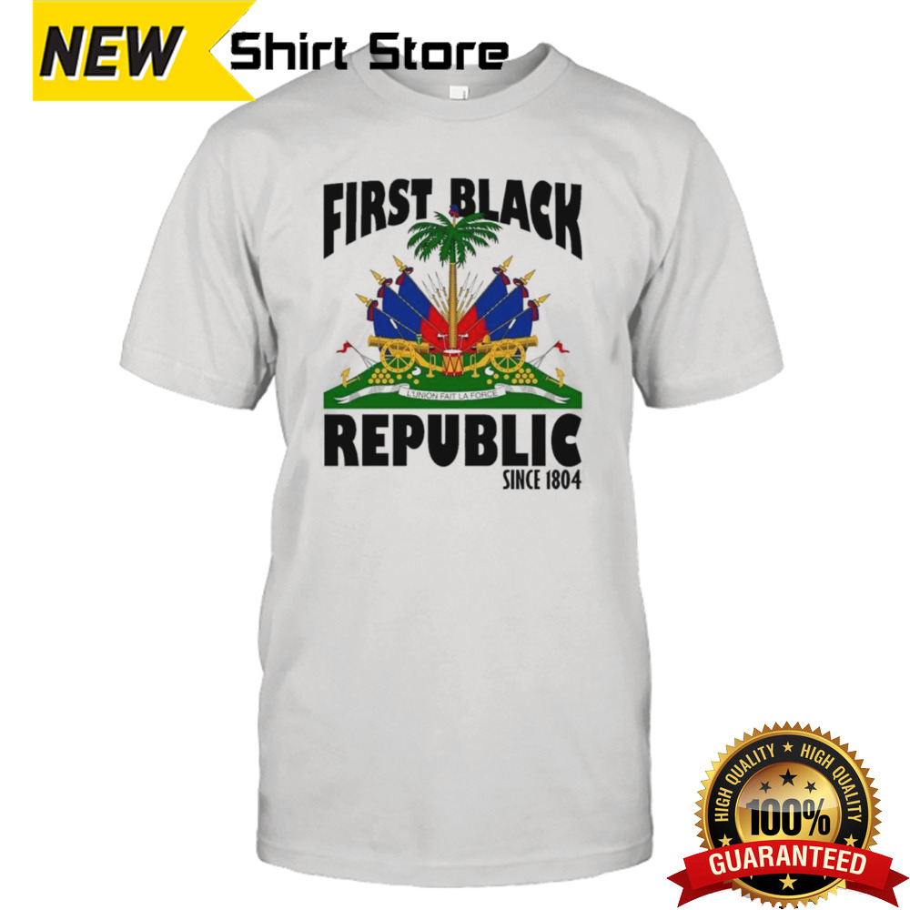 First Black Republic Since 1804 Haiti Heritage shirt