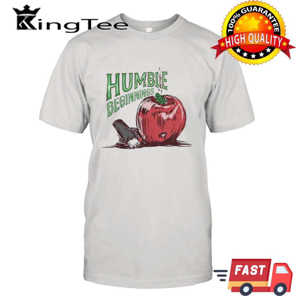 Humble beginnings apple shirt