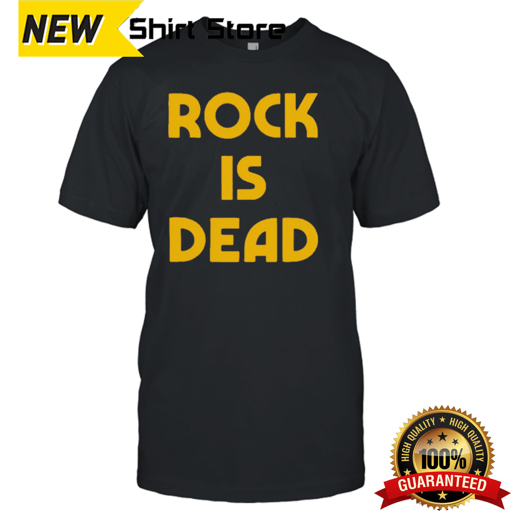 Rock is dead shirt