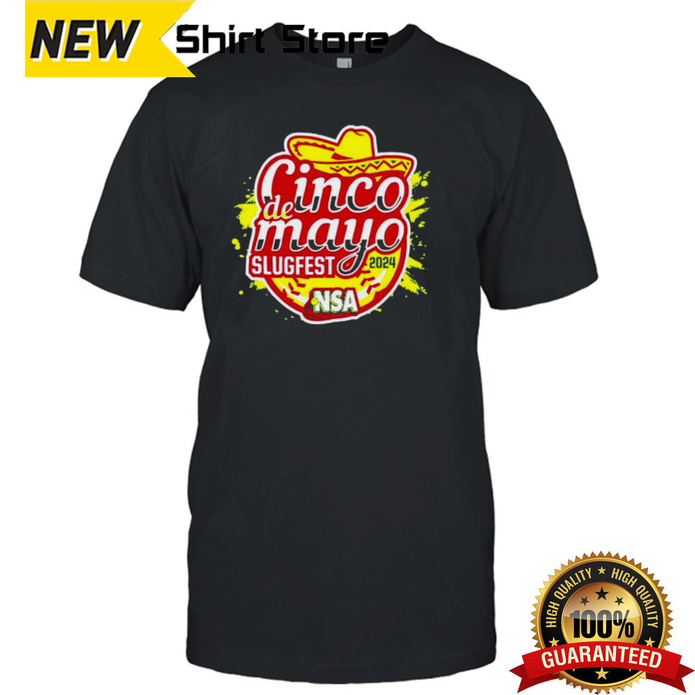 2024 Nsa Cinco De Mayo Slugfest Fastpitch Tournament T-shirt