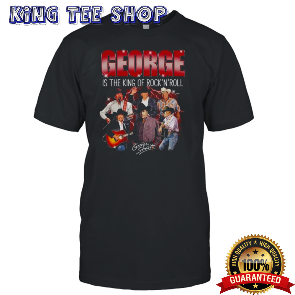 George Strait Is The King Of Rock And Roll True Fan Signature 2024 T-shirt