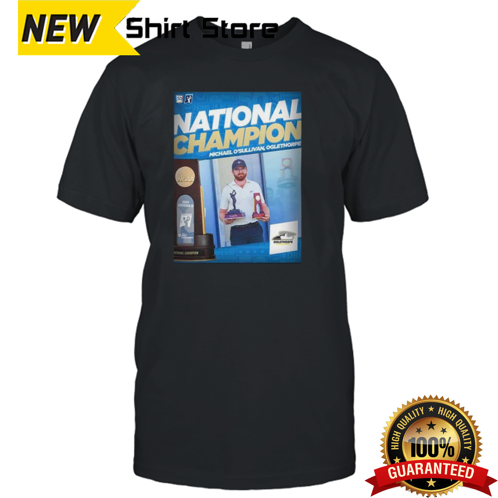 Michael O’Sullivan Champion D3 Golf 2024 Oglethorpe NCAA Division III T-Shirt