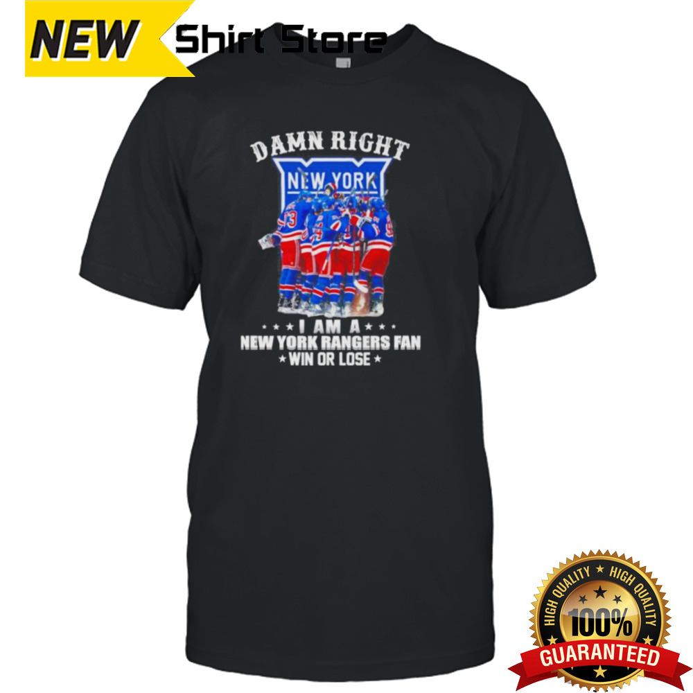 Official Damn Right I Am A New York Rangers Fan Win Or Lose 2024 Shirt