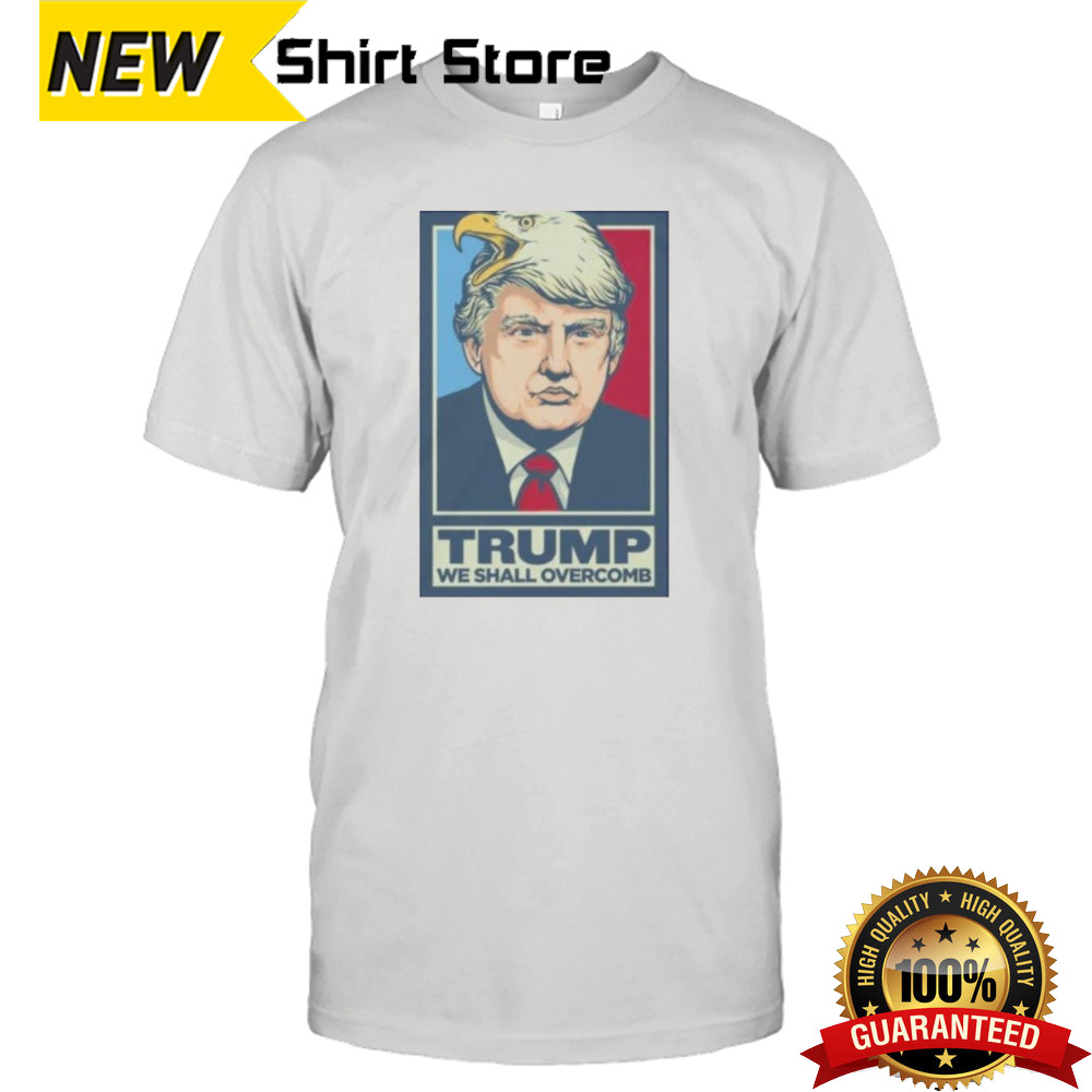 Donald Trump We Shall Overcomb 2024 T-shirt