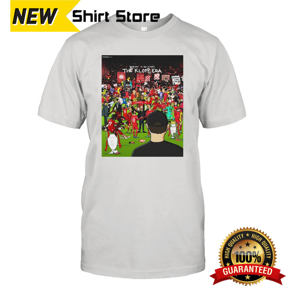 Doubters To Believers The Klopp Era shirt