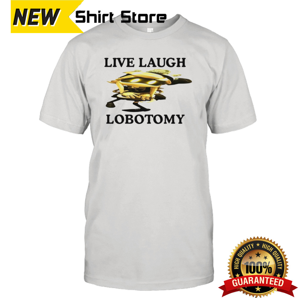 Live laugh lobotomy murder drones shirt