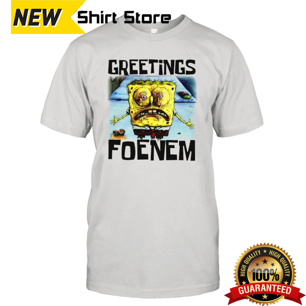 SpongeBob SquarePants greetings foenem shirt