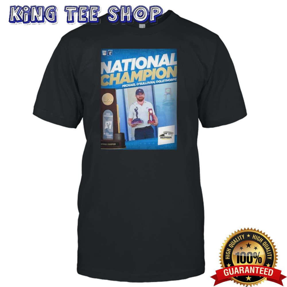 Michael O’Sullivan Champion D3 Golf 2024 Oglethorpe NCAA Division III T-Shirt