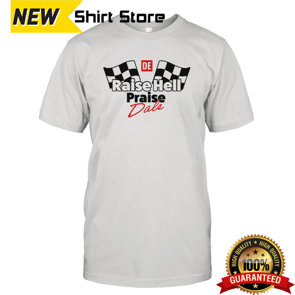 Raise Hell Praise Dale flag shirt