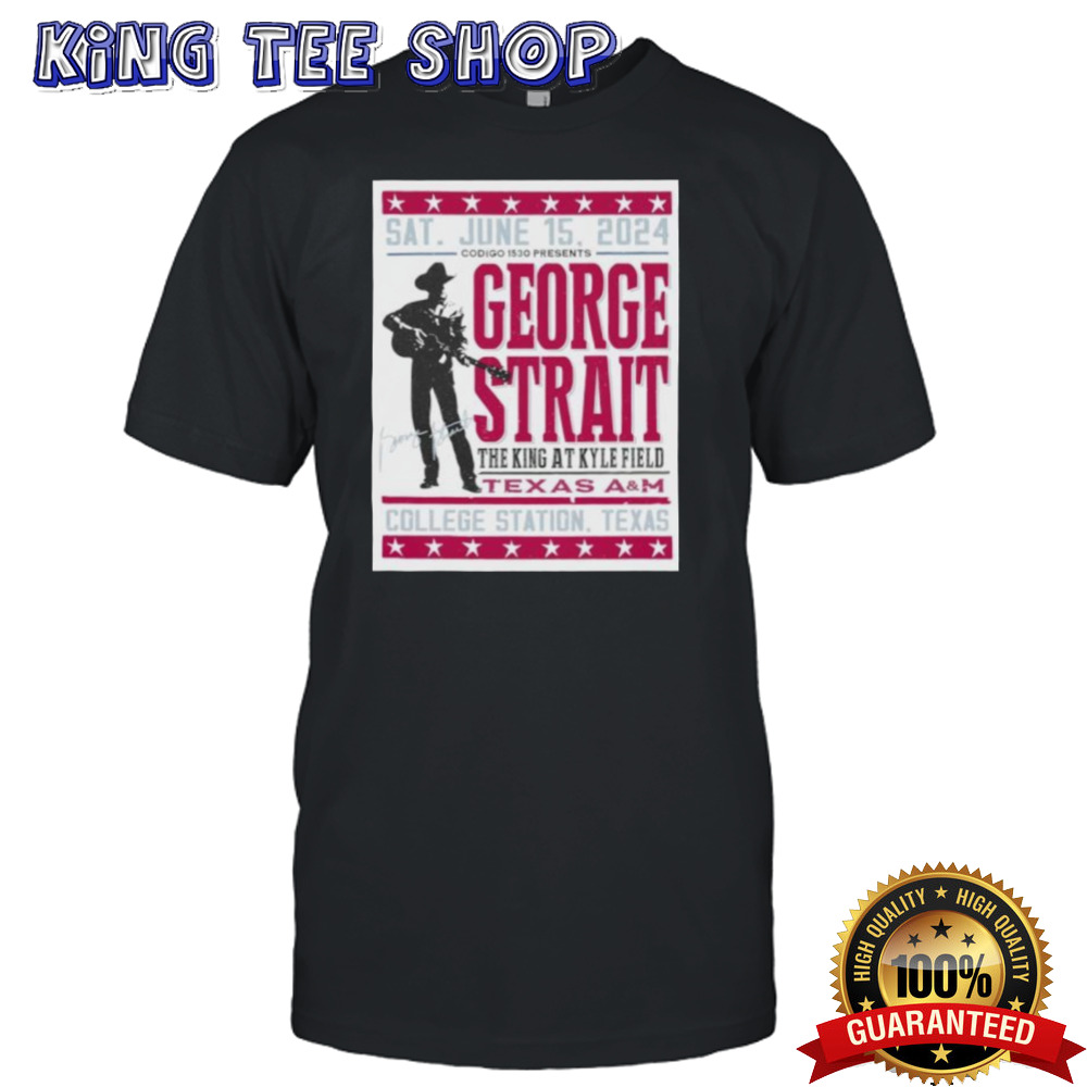 Official George Strait The King at Kyle Field Texas A&M June 15, 2024 Event Poster shirt