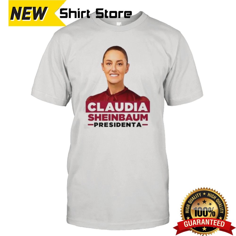 Claudia Sheinbaum Presidenta Shirt