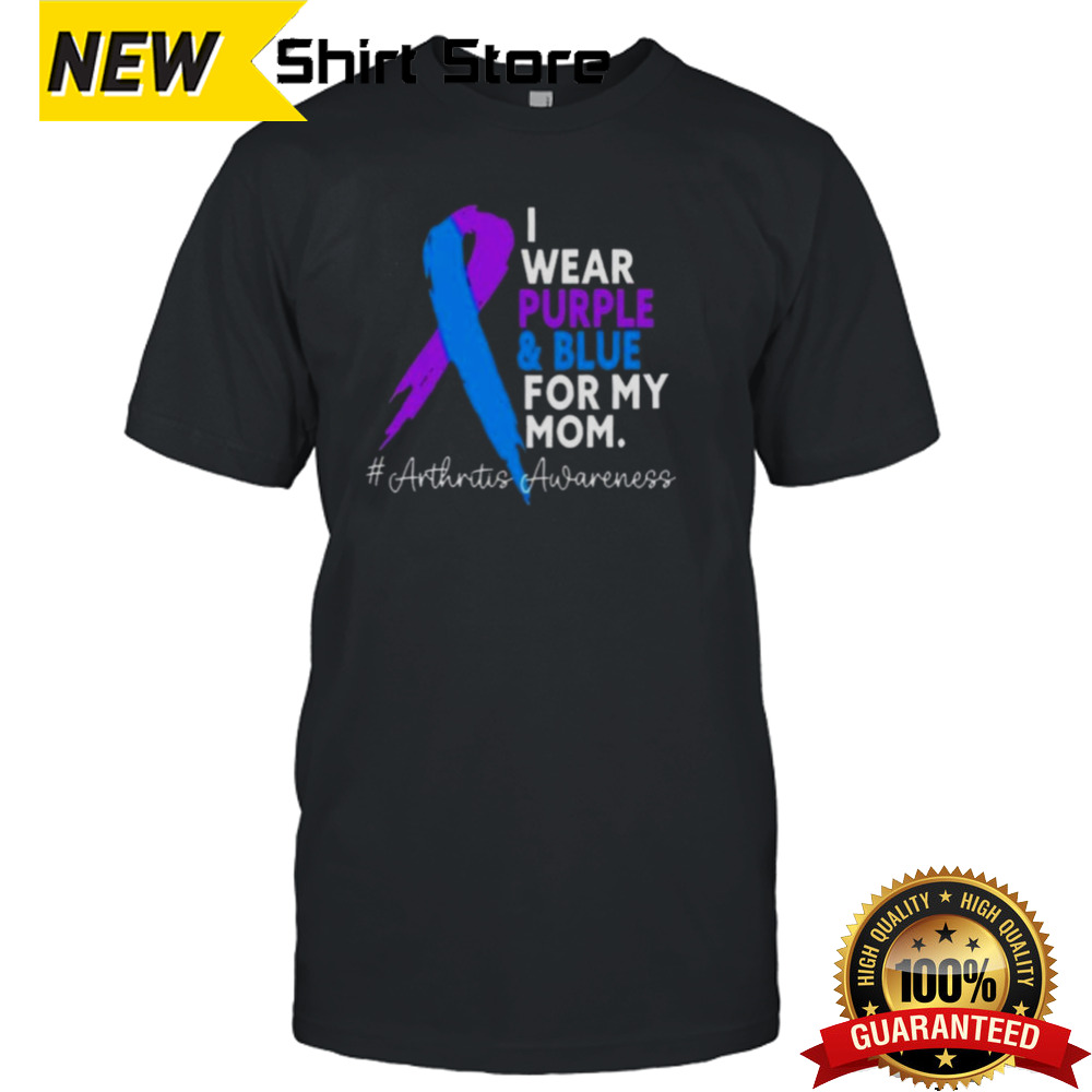 I Wear Purple And Blue For My Mom Arthritis Awareness Shirt