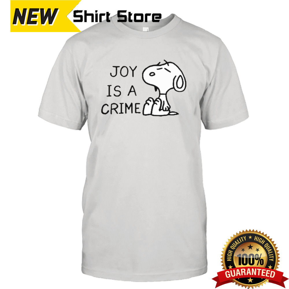 Joy Is A Crime Peanuts Shirt