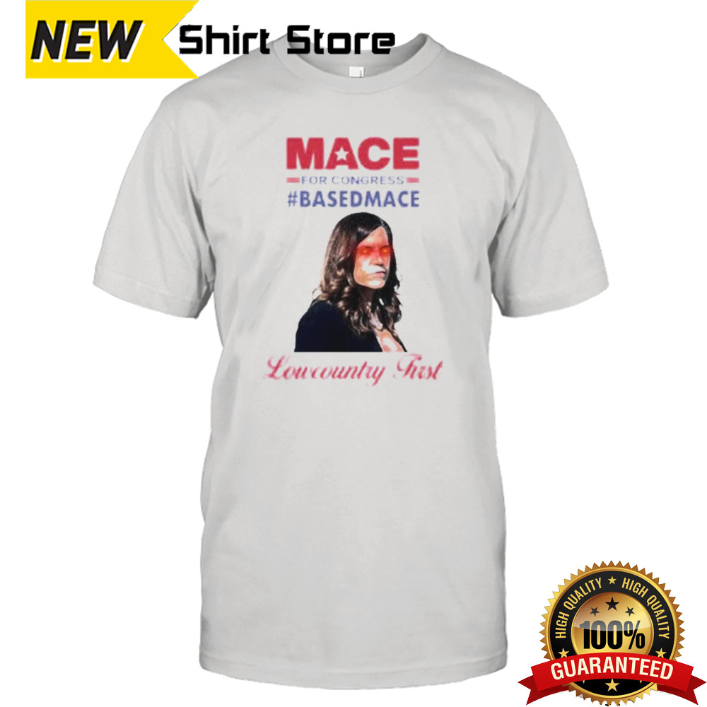 Nancy Mace For Congress Based Mace Shirt