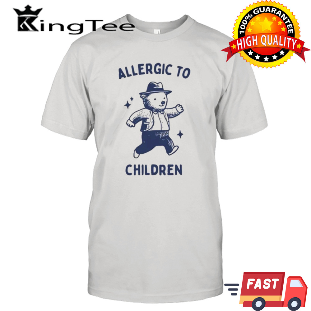 Allergic To Children Bear shirt