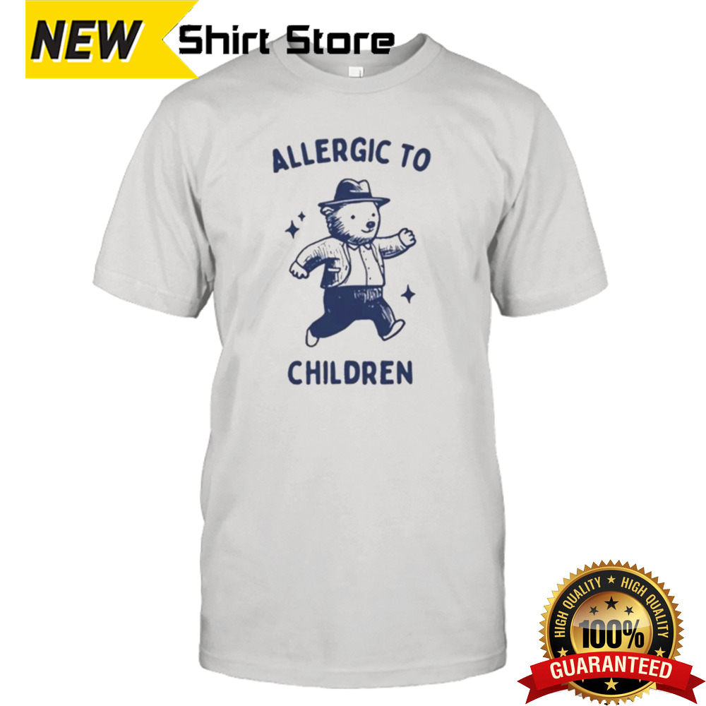 Allergic To Children Bear shirt