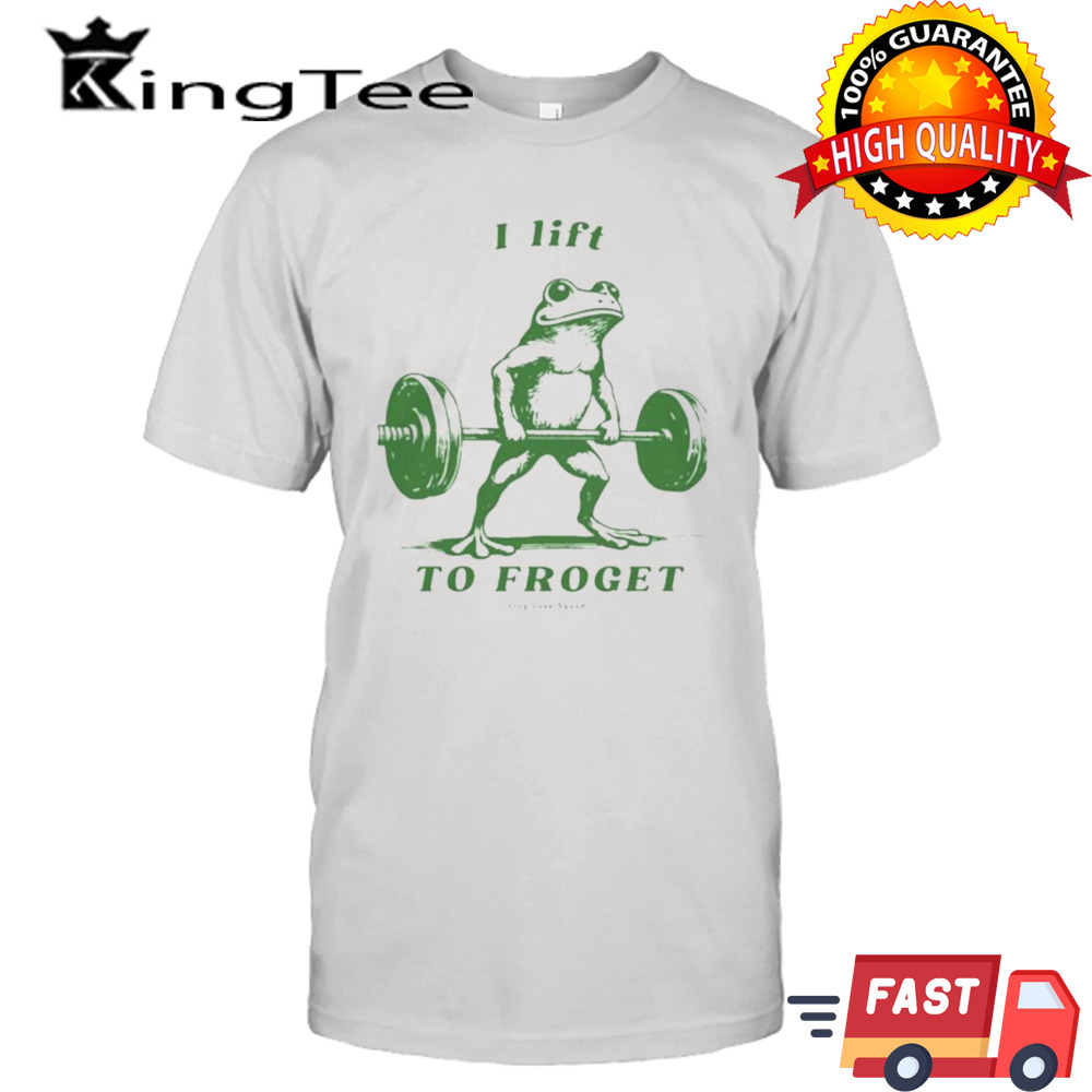 I Lift To Forget Frog Love Squad T-shirt