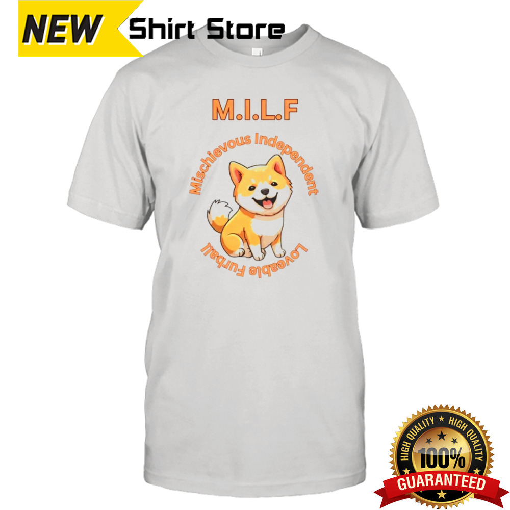 M.I.L.F mischievous independent loveable furball shirt