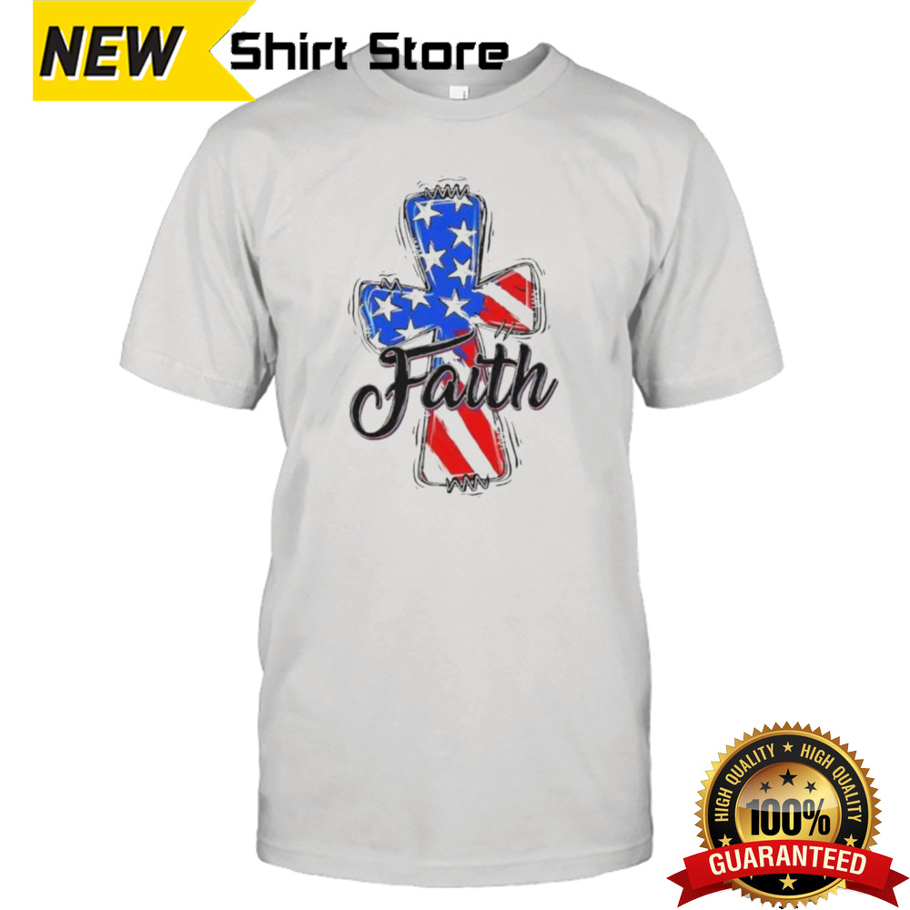 Patriotic Christian Faith Cross America Flag 4th Of July Shirt