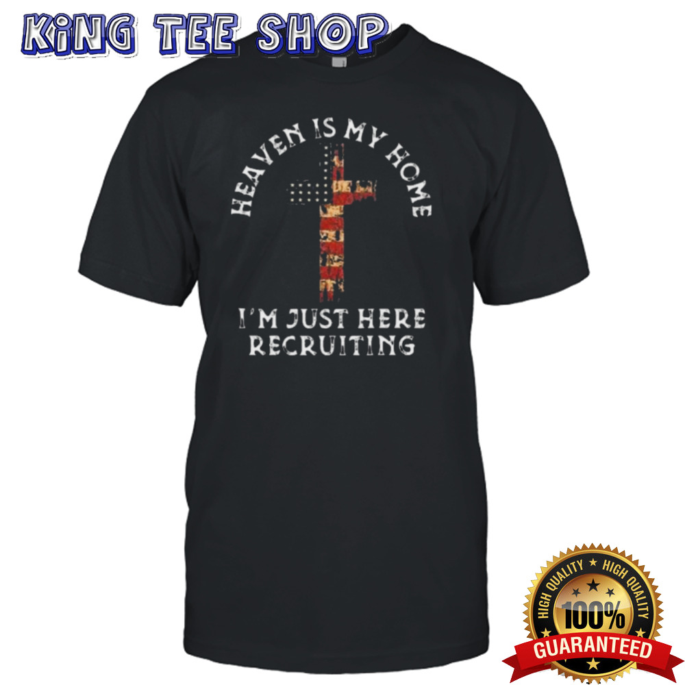 Heaven Is My Home Im Just Here Recruiting Shirt