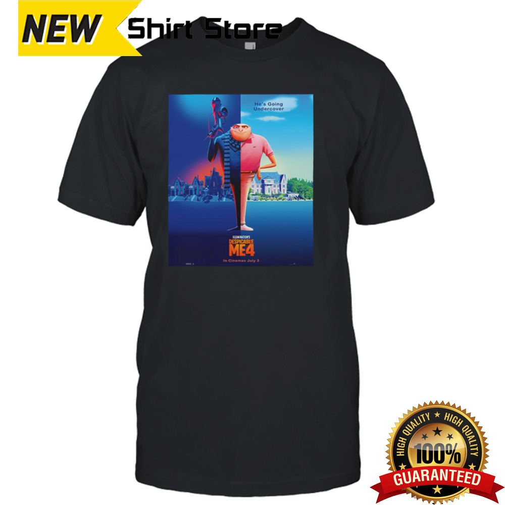 Despicable Me 4 He Going Undercover Only Theaters July 3 2024 shirt