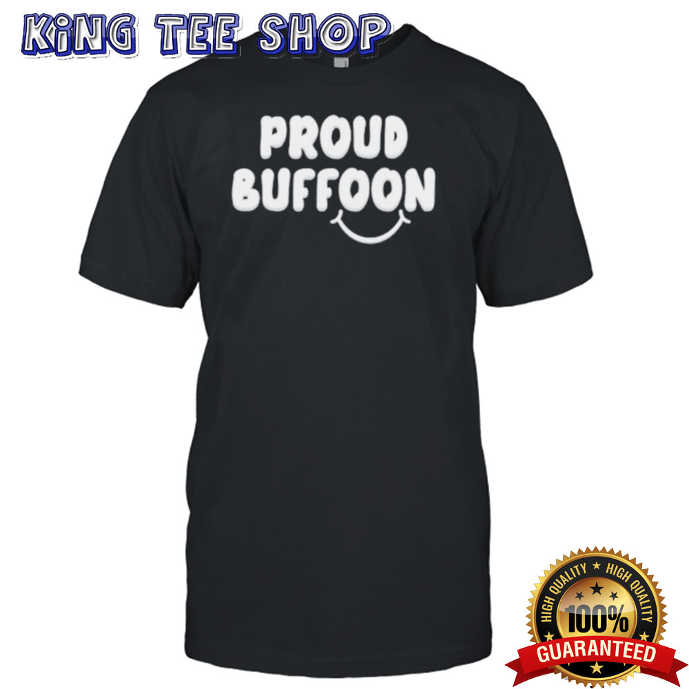 Lofe proud buffoon shirt