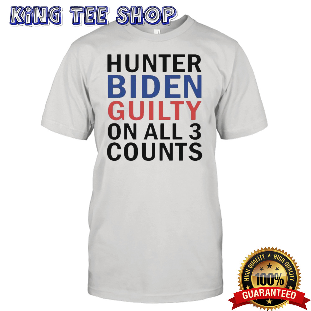 Hunter Biden 2024 Guilty on All 3 Counts T-Shirt