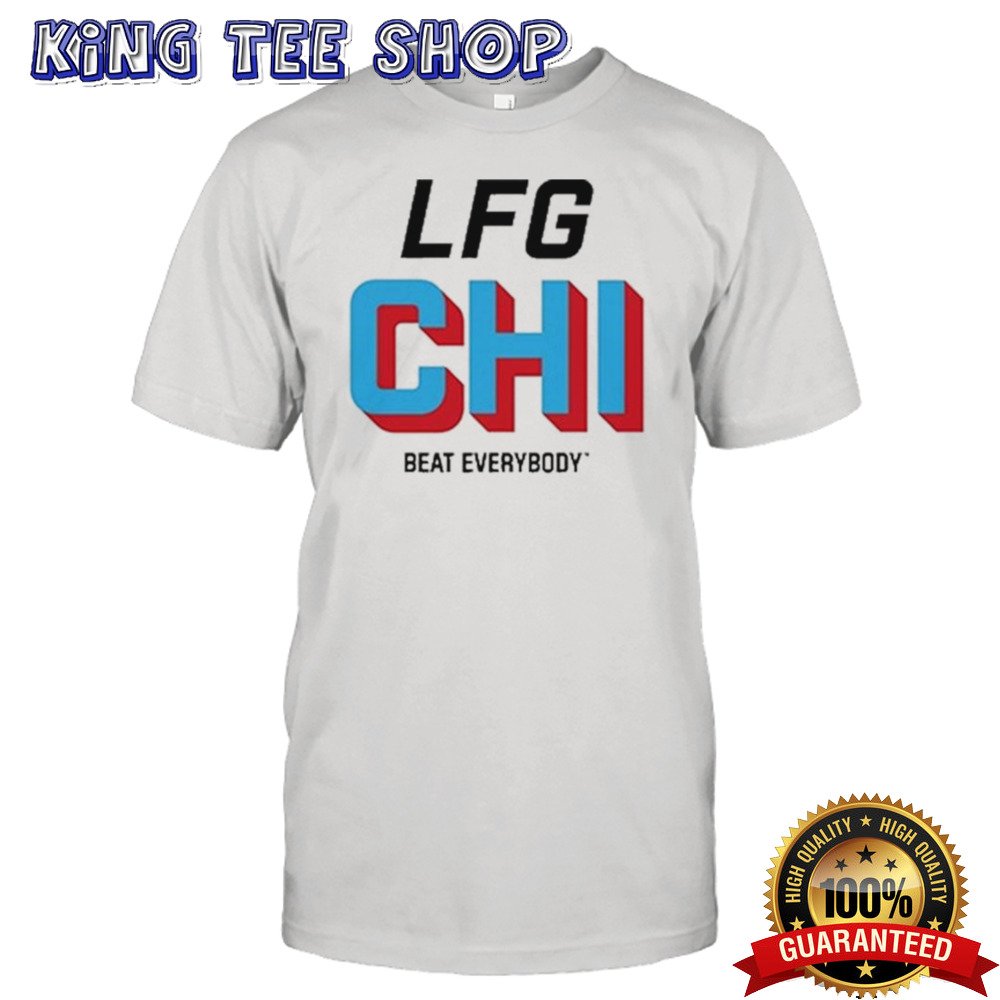 LFG Chicago Beat Everybody Shirt