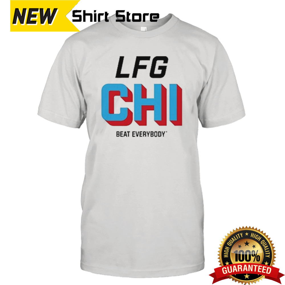 LFG Chicago Beat Everybody Shirt