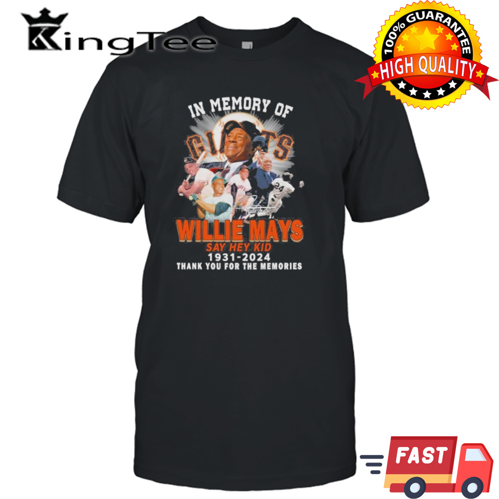 In Memory Of Willie Mays Say Hey Kid 1931-2024 Thank You For The Memories T shirt