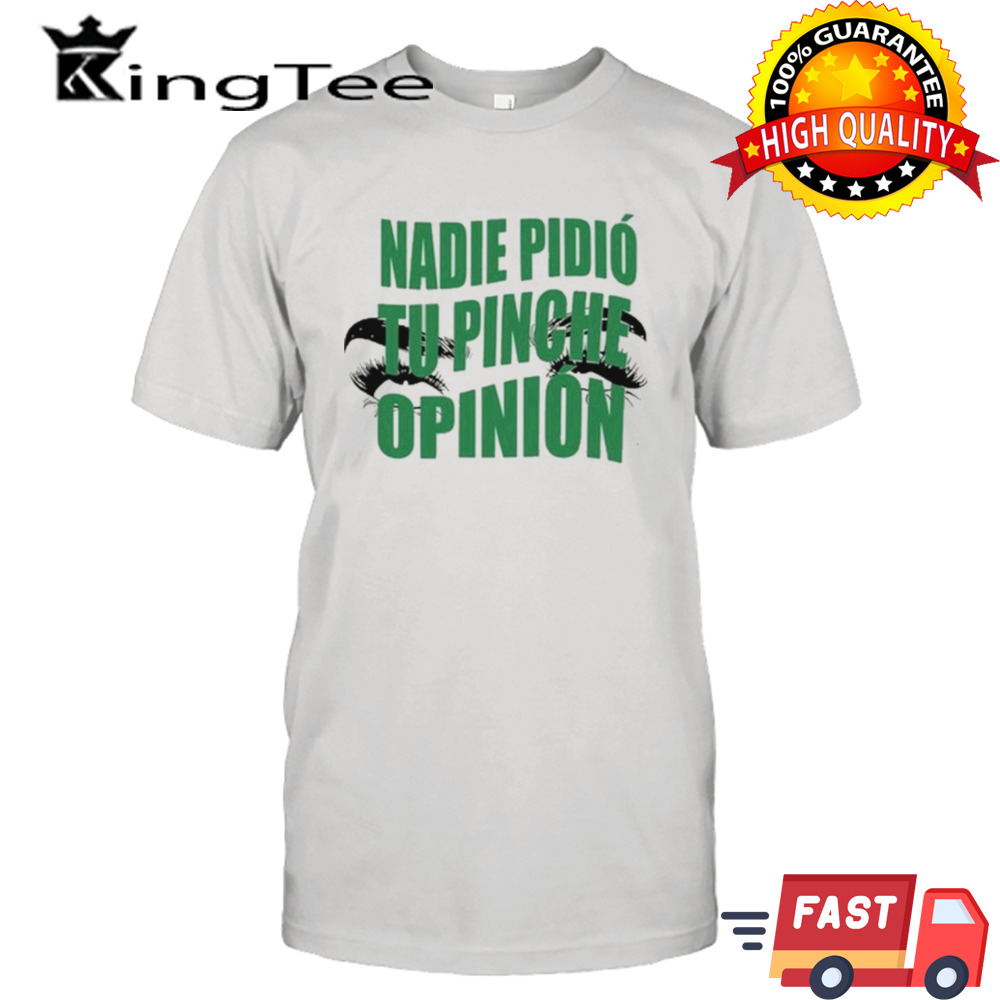 Toxic Soul Nadie Pidio Tu Opinion Shirt