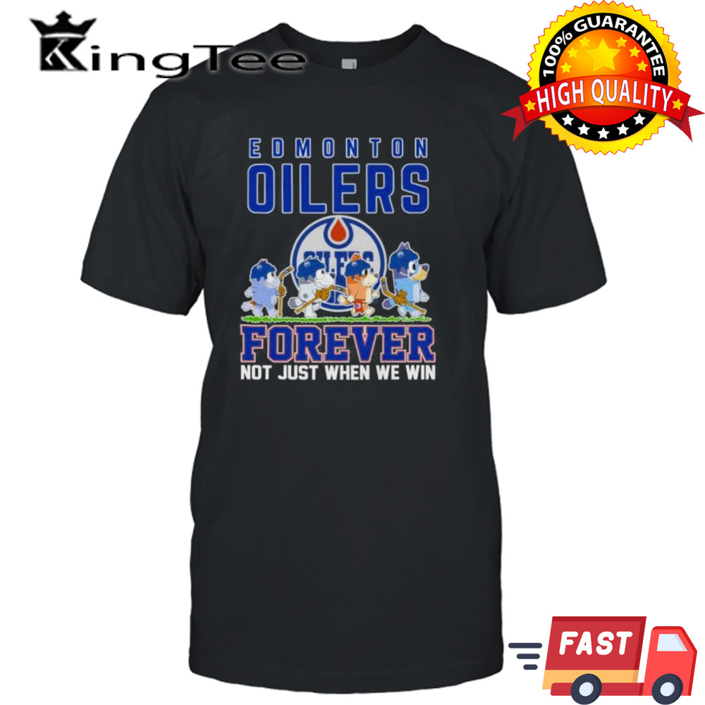 Bluey Characters Edmonton Oilers Forever Not Just When We Win Shirt