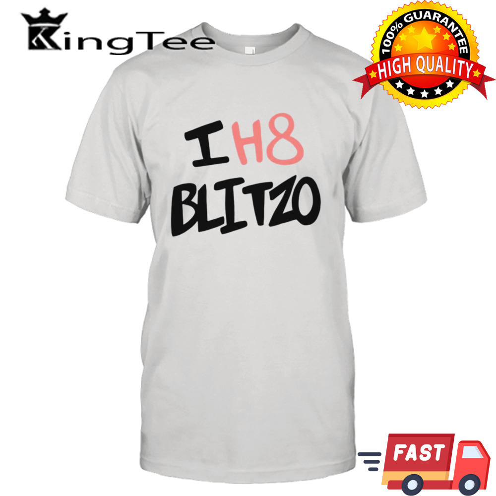 I H8 Blitzo shirt