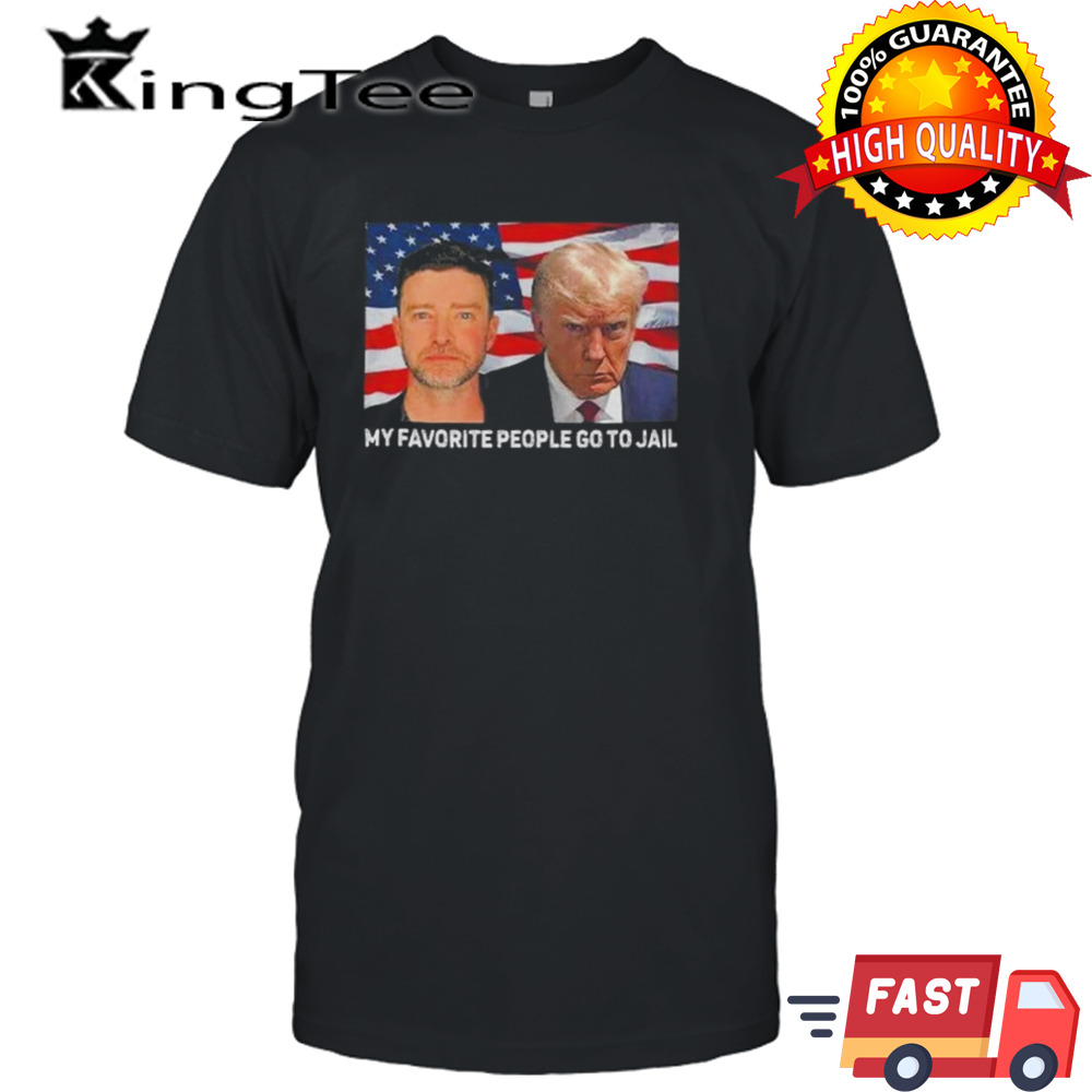 My Favorite People Go To Jail Justin Timberlake And Donald Trump Mugshot Shirt